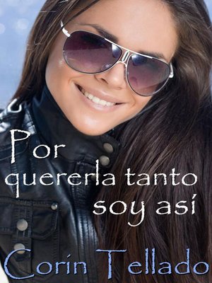 cover image of Por quererla tanto soy así